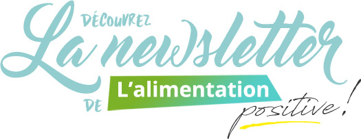 Découvrez la newsletter de l'alimentation positive !